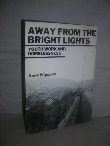 Away from the Bright Lights Youth Work and Homelessness