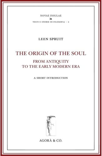 The Origin of the Soul from Antiquity to the Early Modern Era A Short Introduction