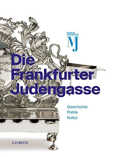 Die Frankfurter Judengasse Katalog zur Dauerausstellung des Jüdischen Museums Frankfurt : Geschichte, Politik, Kultur