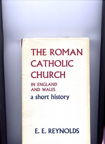 The Roman Catholic Church in England and Wales: A short history,