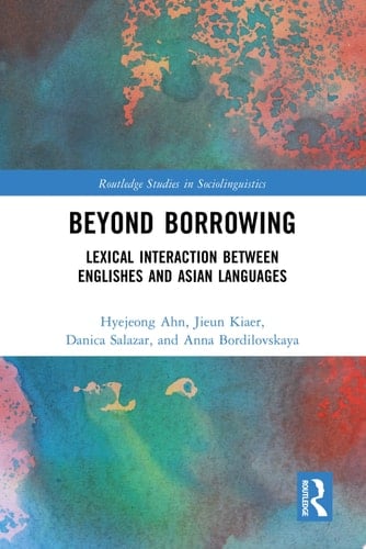 Beyond Borrowing Lexical Interaction between Englishes and Asian Languages