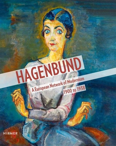 Hagenbund A European Network of Modernism, 1900 to 1938