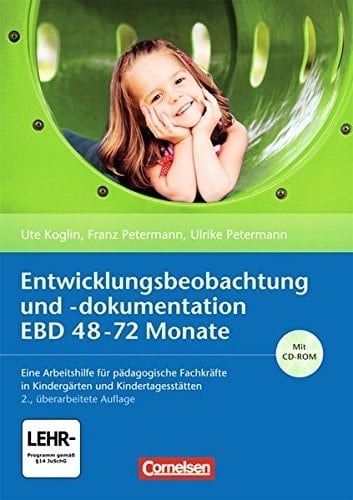 Entwicklungsbeobachtung und -dokumentation EBD 48 - 72 Monate eine Arbeitshilfe für pädagogische Fachkräfte in Kindergärten und Kindertagesstätten ; [mit CD-ROM]
