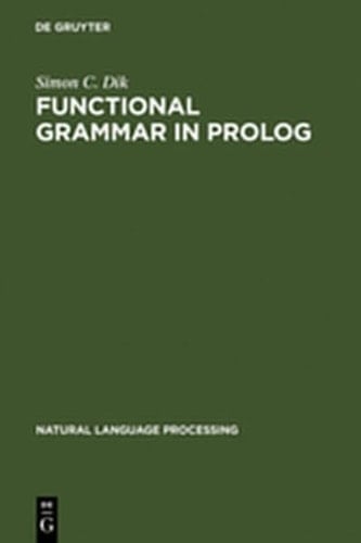 Functional Grammar in PROLOG: An Integrated Implementation for English, French, and Dutch (Natural Language Processing)