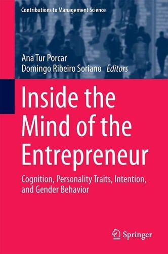 Inside the Mind of the Entrepreneur Cognition, Personality Traits, Intention, and Gender Behavior