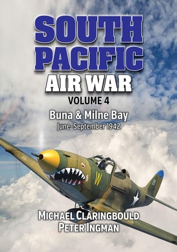 South Pacific Air War Volume 4 Buna and Milne Bay, September 1942