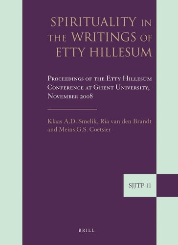 Spirituality in the Writings of Etty Hillesum Proceedings of the Etty Hillesum Conference at Ghent University, November 2008