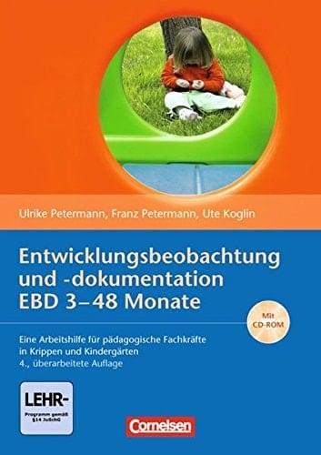 Entwicklungsbeobachtung und -dokumentation EBD 3 - 48 Monate eine Arbeitshilfe für pädagogische Fachkräfte in Krippen und Kindergärten