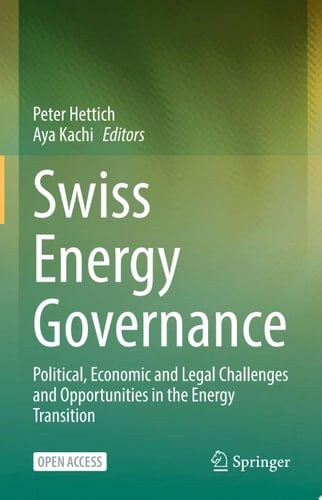 Swiss Energy Governance Political, Economic and Legal Challenges and Opportunities in the Energy Transition