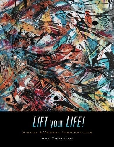 LIFT Your LIFE! Visual and Verbal Inspirations