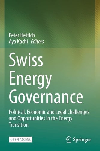 Swiss Energy Governance Political, Economic and Legal Challenges and Opportunities in the Energy Transition