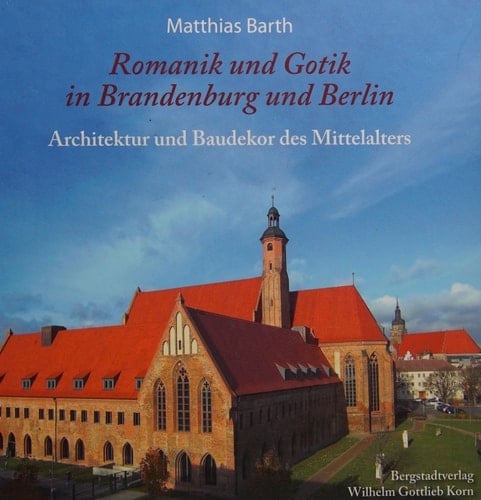 Romanik und Gotik in Brandenburg und Berlin Architektur und Dekor des Mittelalters