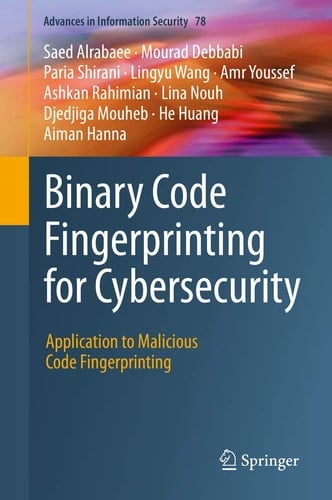 Binary Code Fingerprinting for Cybersecurity Application to Malicious Code Fingerprinting
