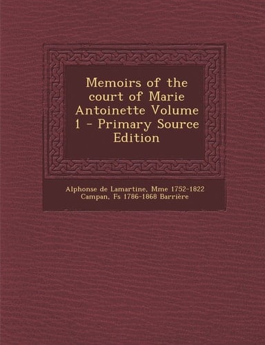 Memoirs of the Court of Marie Antoinette Volume 1 - Primary Source Edition