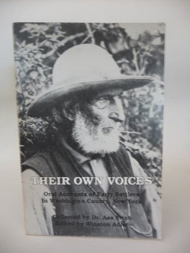 Their Own Voices Oral Accounts of Early Settlers in Washington County, New York