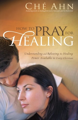 How to Pray for Healing Understanding and Releasing the Healing Power Available to Every Christian