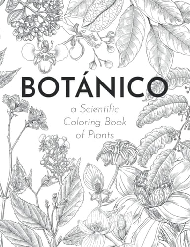 Botánico: A Scientific Coloring Book of Plants