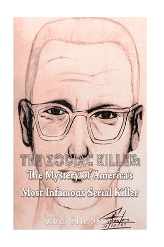 The Zodiac Killer The Mystery of America's Most Infamous Serial Killer