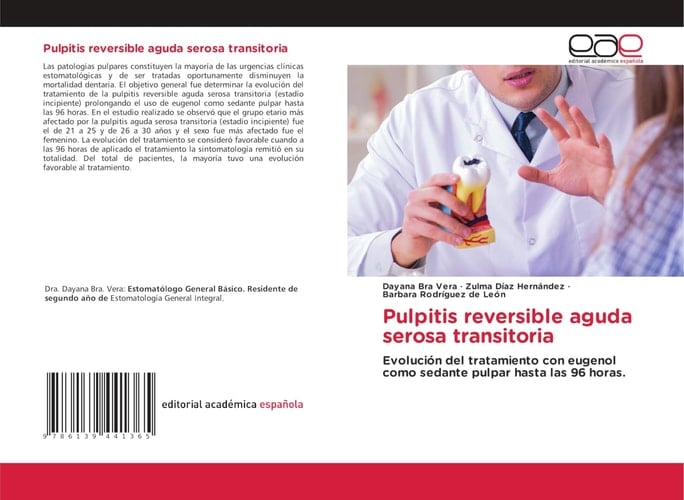 Pulpitis reversible aguda serosa transitoria: Evolución del tratamiento con eugenol como sedante pulpar hasta las 96 horas. (Spanish Edition)