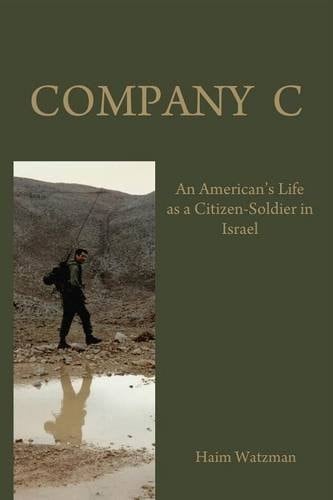 Company C An AmericanS Life As a Citizen-Soldier in the Israeli Army