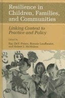 Resilience In Children, Families, And Communities: Linking Context To Practice And Policy