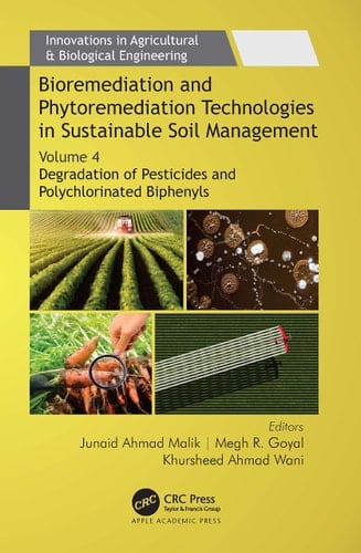 Bioremediation and Phytoremediation Technologies in Sustainable Soil Management Volume 4: Degradation of Pesticides and Polychlorinated Biphenyls
