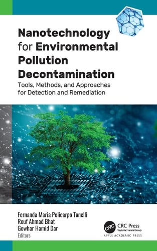 Nanotechnology for Environmental Pollution Decontamination Tools, Methods, and Approaches for Detection and Remediation