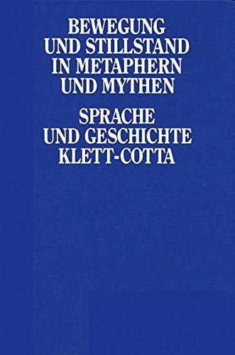 Bewegung und Stillstand in Metaphern und Mythen: Fallstudien zum Verhältnis von elementarem Wissen und Literatur im 19. Jahrhundert (Sprache und Geschichte) (German Edition)