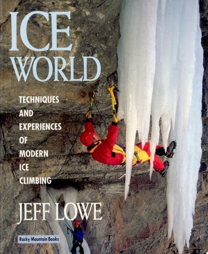 Ice World Techniques and Experiences of Modern Ice Climbing