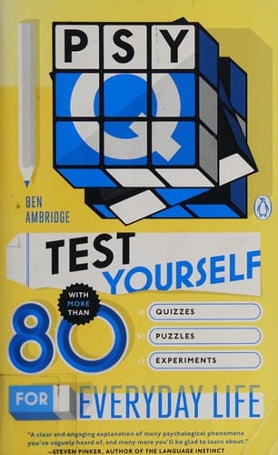 Psy-Q Test Yourself with More Than 80 Quizzes, Puzzles and Experiments for Everyday Life