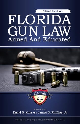 Florida Gun Law 3rd Edition: Armed and Educated