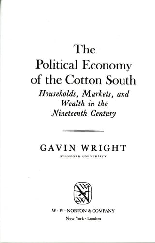 The Political Economy of the Cotton South Households, Markets, and Wealth in the Nineteenth Century
