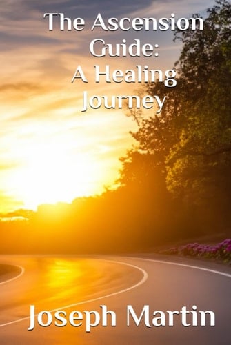 The Ascension Guide: A Healing Journey