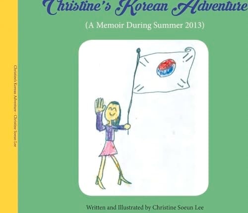 Christine's Korean Adventure A Memoir During Summer 2013