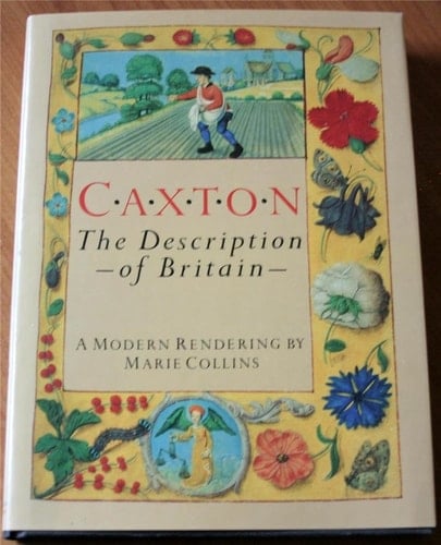 Caxton, the Description of Britain A Modern Rendering