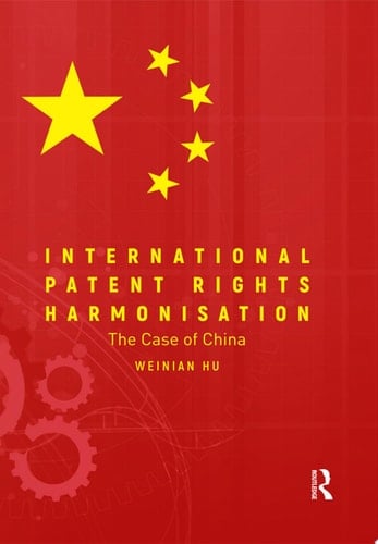 International Patent Rights Harmonisation The Case of China