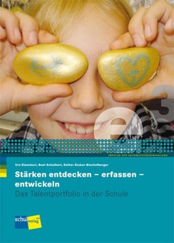 Stärken entdecken - erfassen - entwickeln das Talentportfolio in der Schule