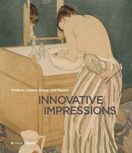 Innovative Impressions Prints by Cassatt, Degas, and Pissarro