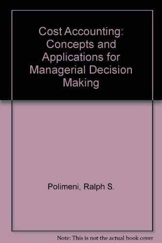 Cost Accounting Concepts and Applications for Managerial Decision Making