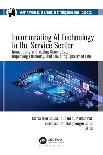 Incorporating AI Technology in the Service Sector Innovations in Creating Knowledge, Improving Efficiency, and Elevating Quality of Life