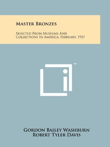 Master Bronzes Selected from Museums and Collections in America, February, 1937