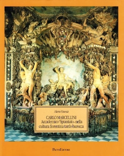 Carlo Marcellini: Accademico "spiantato" nella cultura fiorentina tardo-barocca (Italian Edition)