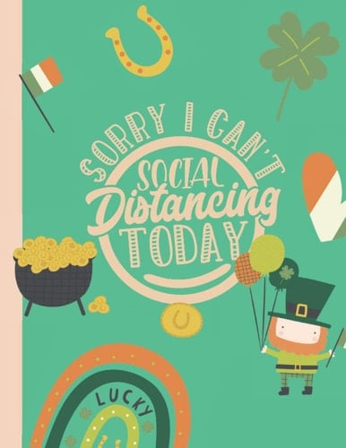 Sorry I can't Social Distancing Today: Sorry I can't Social Distancing Today - Patrick's Day Notebook Journal Notebook for Women & Men 8.5 X ... Gnome St Patrick's Day Gift For kids Family