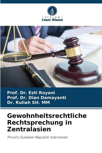 Gewohnheitsrechtliche Rechtsprechung in Zentralasien: Provinz Sulawesi Republik Indonesien (German Edition)