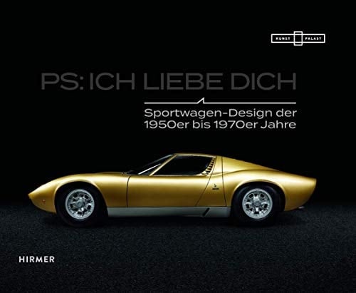 PS: Ich liebe Dich Sportwagen-Design der 1950er bis 1970er Jahre