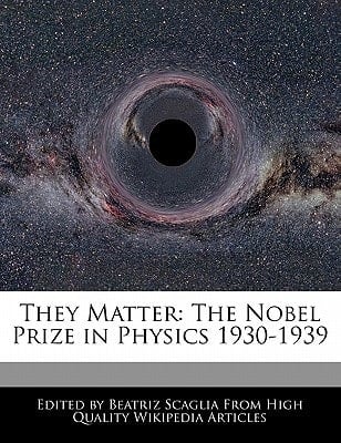 They Matter : The Nobel Prize in Physics 1930-1939