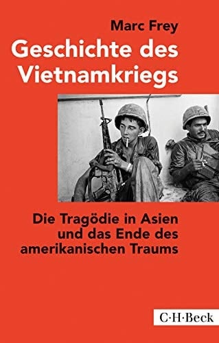 Geschichte des Vietnamkriegs die Tragödie in Asien und das Ende des amerikanischen Traums