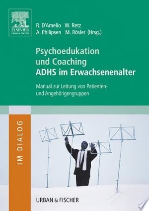 Psychoedukation und Coaching ADHS im Erwachsenenalter Manual zur Leitung von Patienten- und Angehörigengruppen
