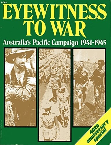 Eyewitness to War Australia's Pacific Campaign, 1941-1945