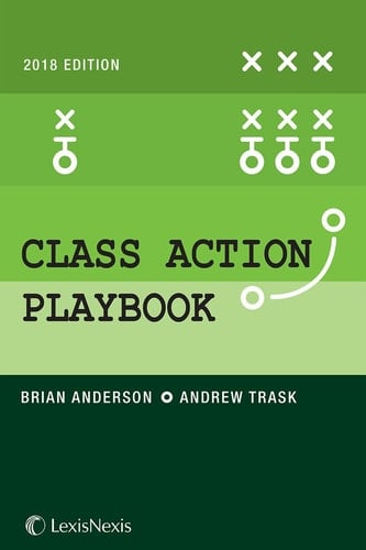 Class Action Playbook, 2018 Edition